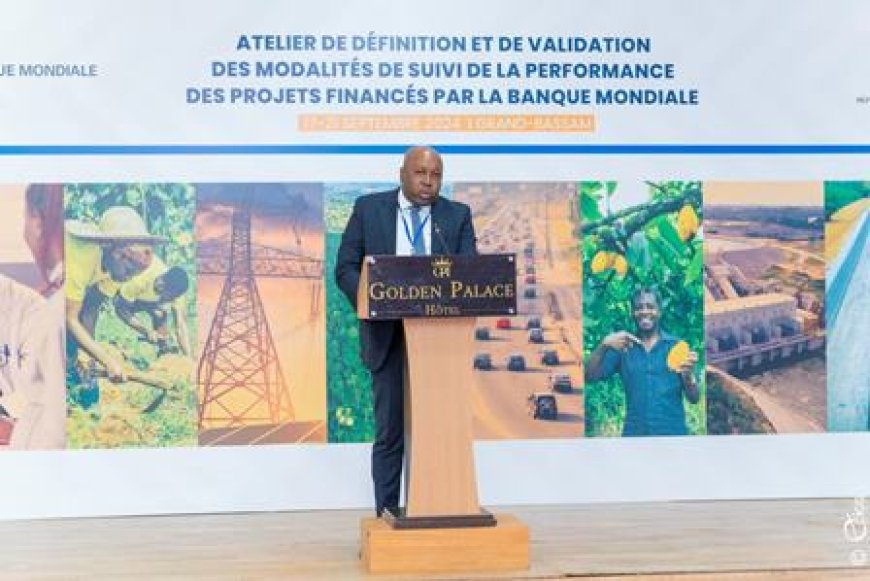 Amélioration de la performance des projets de développement : Grand-Bassam abrite l'atelier de définition et de validation des modalités de suivi de la performance des projets financés par la Banque mondiale