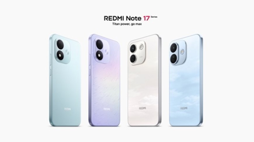 Xiaomi REDMI Note 17 Series : L'autonomie record et la performance flagship redéfinissent le milieu de gamme